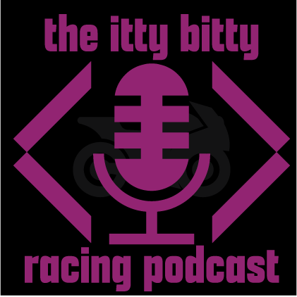 Itty Bitty Racing Podcast Episode 1